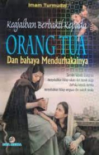 Image of Keaajaiban berbakti kepada orang tua dan bahaya mendurhakainya